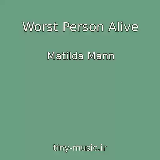 کاور آهنگ Worst Person Alive از Matilda Mann