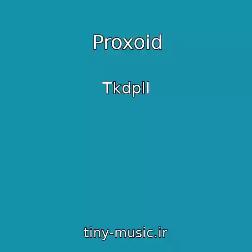 کاور آهنگ Proxoid از Tkdpll