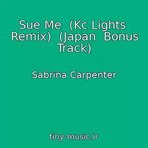 کاور آهنگ Sue Me  (Kc Lights  Remix)  (Japan  Bonus Track) از Sabrina Carpenter