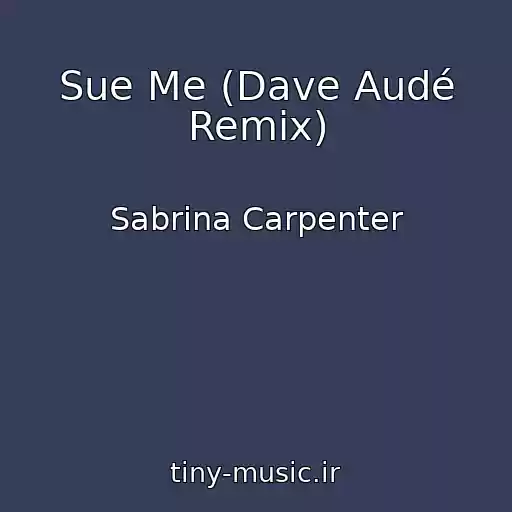کاور آهنگ Sue Me (Dave Audé Remix) از Sabrina Carpenter