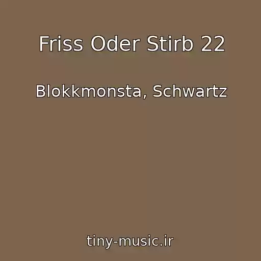 کاور آهنگ Friss Oder Stirb 22 از Blokkmonsta, Schwartz