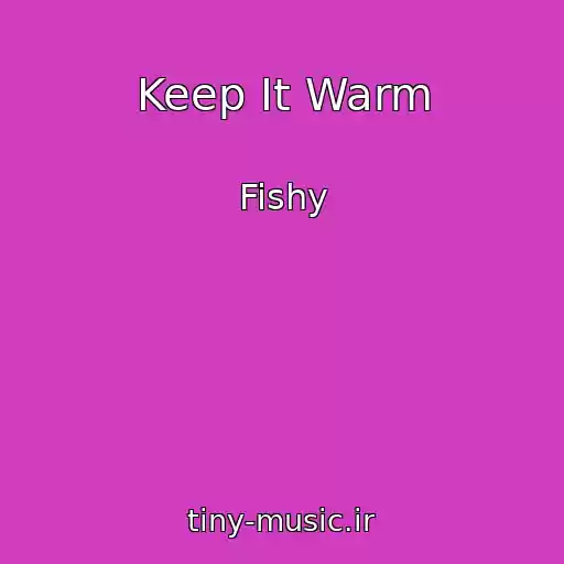 کاور آهنگ Keep It Warm از Fishy