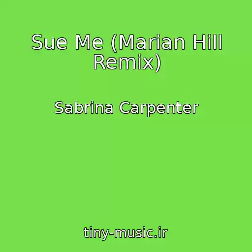 کاور آهنگ Sue Me (Marian Hill Remix) از Sabrina Carpenter