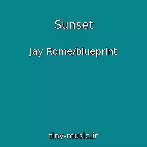 کاور آهنگ Sunset از Jay Rome/blueprint