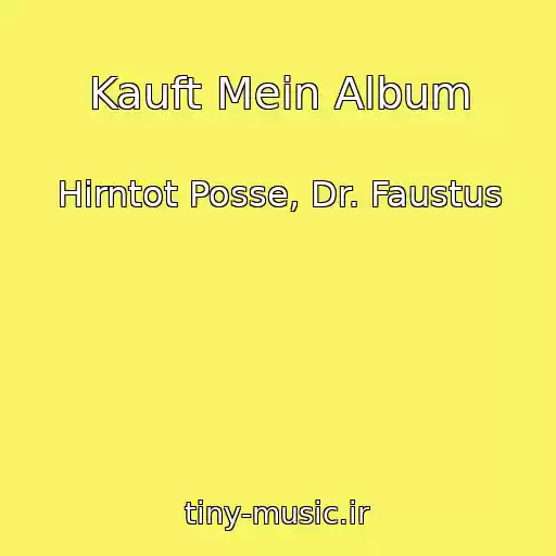 کاور آهنگ Kauft Mein Album از Hirntot Posse, Dr. Faustus