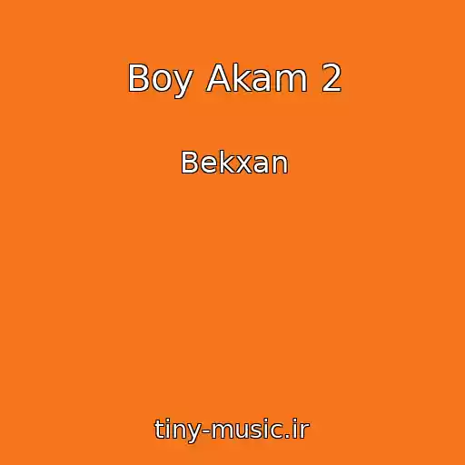 کاور آهنگ Boy Akam 2 از Bekxan