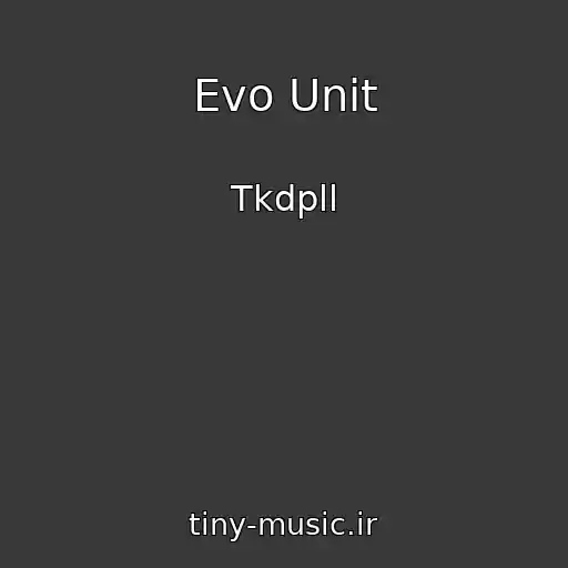کاور آهنگ Evo Unit از Tkdpll