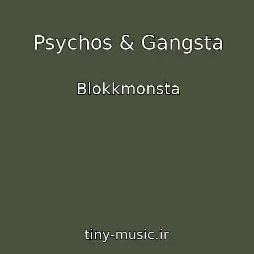 کاور آهنگ Psychos & Gangsta از Blokkmonsta