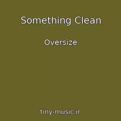کاور آهنگ Something Clean از Oversize