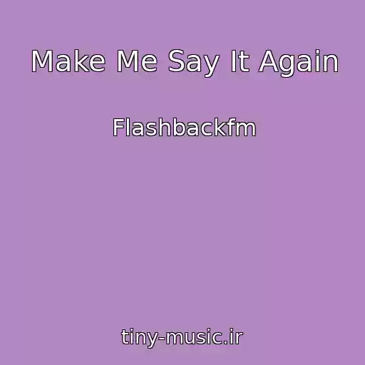 کاور آهنگ Make Me Say It Again از Flashbackfm
