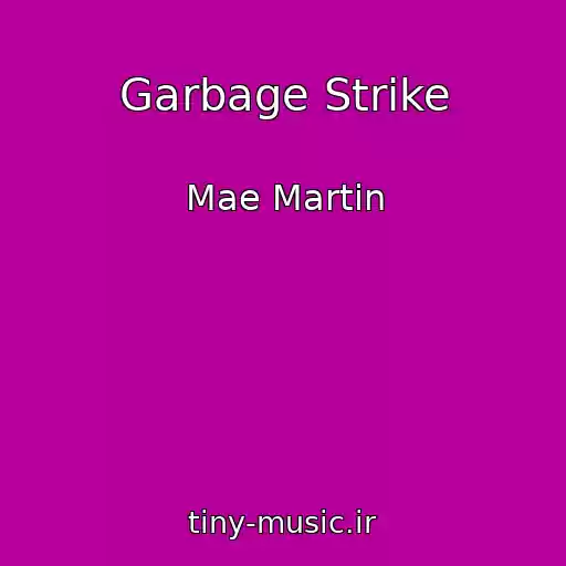 کاور آهنگ Garbage Strike از Mae Martin