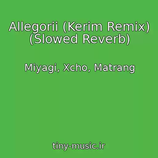 کاور آهنگ Allegorii (Kerim Remix) (Slowed Reverb) از Miyagi, Xcho, Matrang