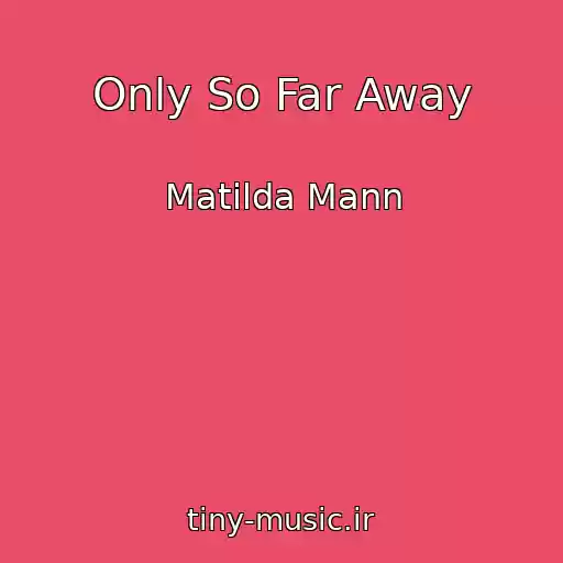 کاور آهنگ Only So Far Away از Matilda Mann