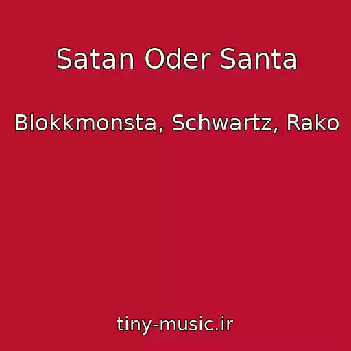 کاور آهنگ Satan Oder Santa از Blokkmonsta, Schwartz, Rako