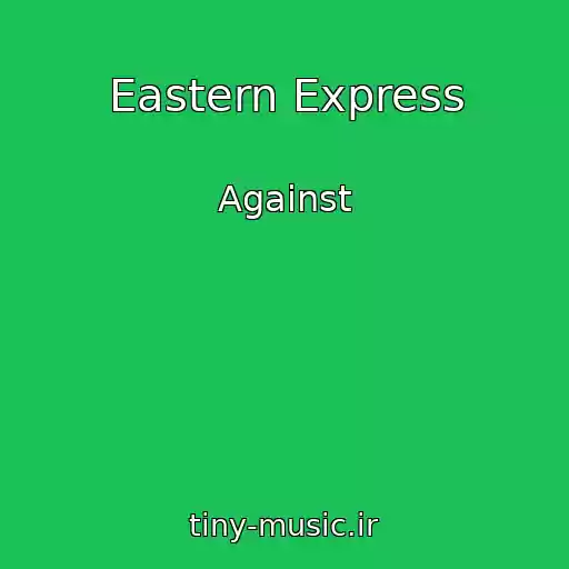 کاور آهنگ Eastern Express از Against