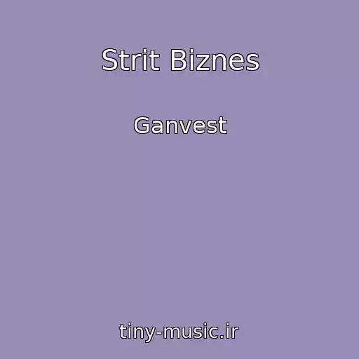کاور آهنگ Strit Biznes از Ganvest