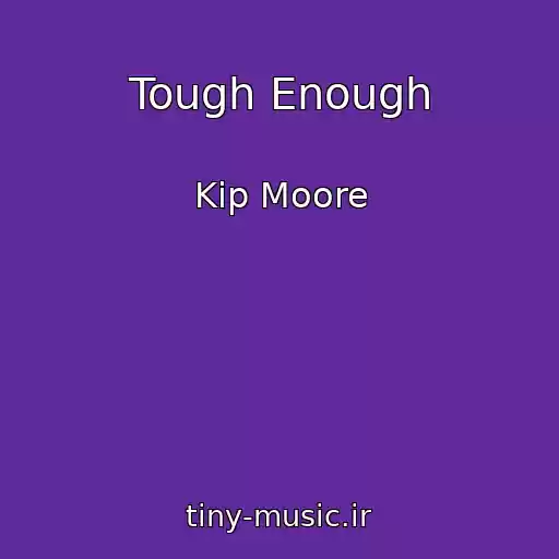 کاور آهنگ Tough Enough از Kip Moore