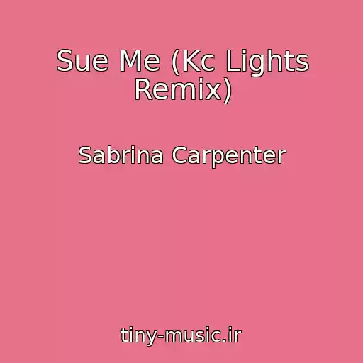کاور آهنگ Sue Me (Kc Lights Remix) از Sabrina Carpenter