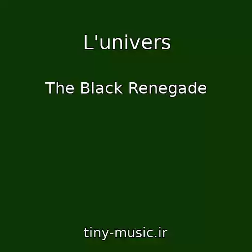 کاور آهنگ L'univers از The Black Renegade