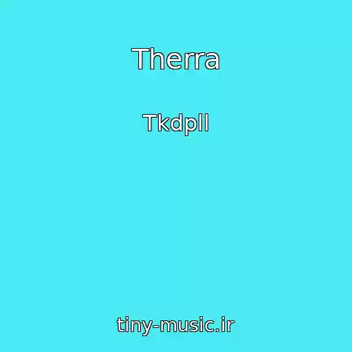 کاور آهنگ Therra از Tkdpll
