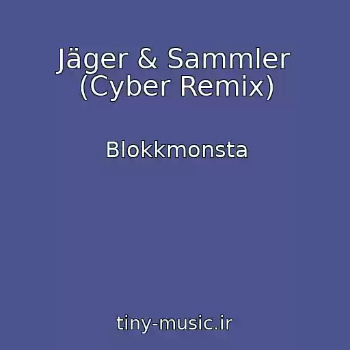 کاور آهنگ Jäger & Sammler (Cyber Remix) از Blokkmonsta
