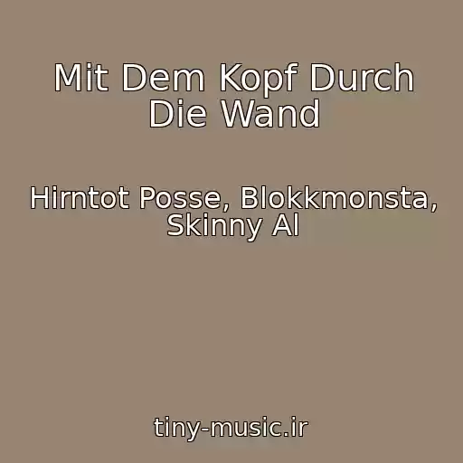 کاور آهنگ Mit Dem Kopf Durch Die Wand از Hirntot Posse, Blokkmonsta, Skinny Al