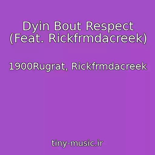 کاور آهنگ Dyin Bout Respect (Feat. Rickfrmdacreek) از 1900Rugrat, Rickfrmdacreek
