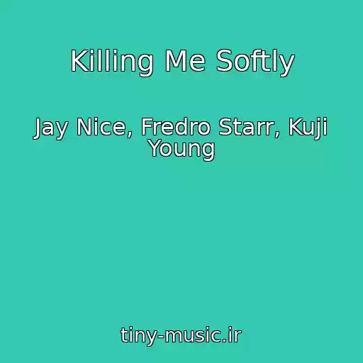 کاور آهنگ Killing Me Softly از Jay Nice, Fredro Starr, Kuji Young