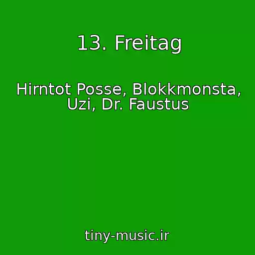 کاور آهنگ 13. Freitag از Hirntot Posse, Blokkmonsta, Uzi, Dr. Faustus