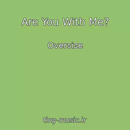 کاور آهنگ Are You With Me? از Oversize