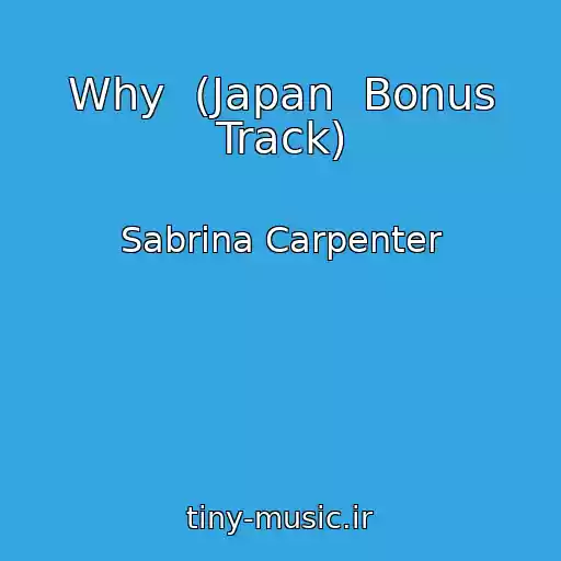 کاور آهنگ Why  (Japan  Bonus Track) از Sabrina Carpenter