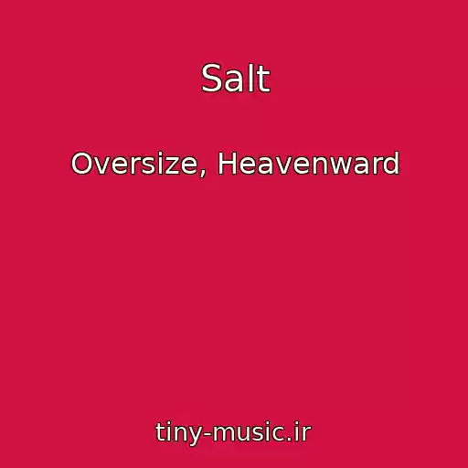 کاور آهنگ Salt از Oversize, Heavenward