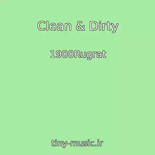 کاور آهنگ Clean & Dirty از 1900Rugrat