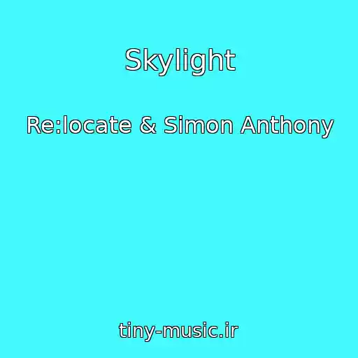 کاور آهنگ Skylight از Re:locate & Simon Anthony