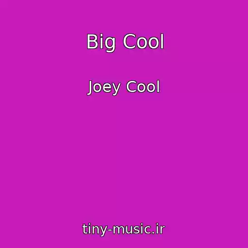 کاور آهنگ Big Cool از Joey Cool