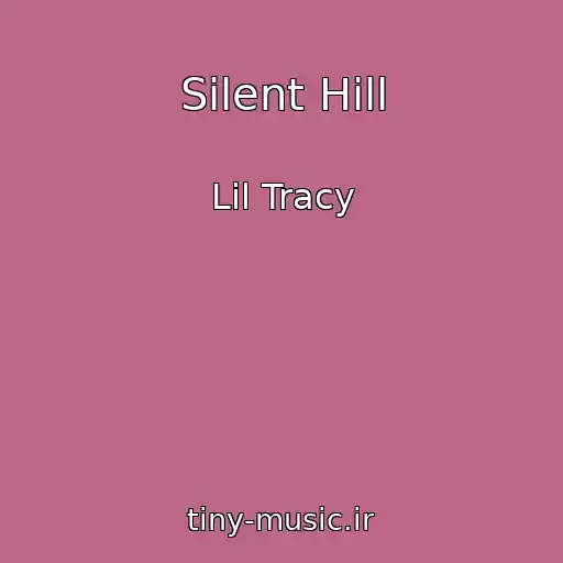 کاور آهنگ Silent Hill از Lil Tracy
