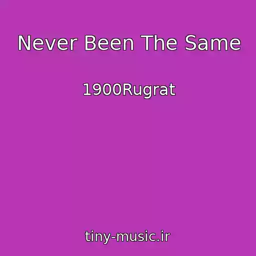 کاور آهنگ Never Been The Same از 1900Rugrat