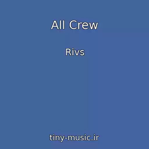 کاور آهنگ All Crew از Rivs