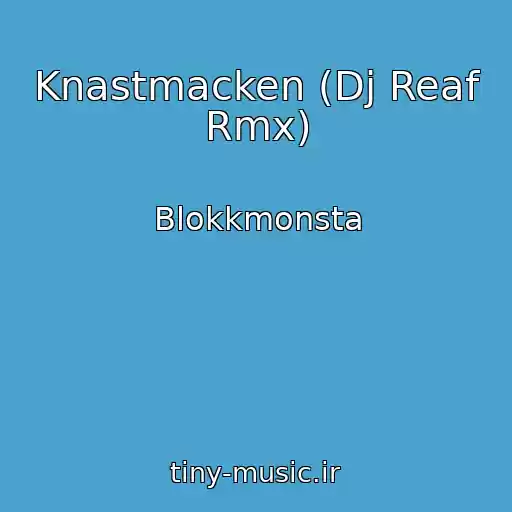 کاور آهنگ Knastmacken (Dj Reaf Rmx) از Blokkmonsta