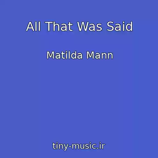 کاور آهنگ All That Was Said از Matilda Mann