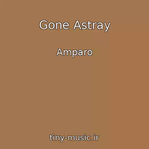 کاور آهنگ Gone Astray از Amparo