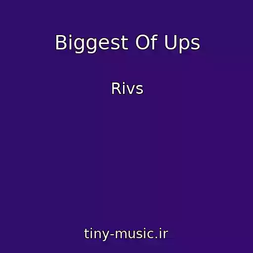 کاور آهنگ Biggest Of Ups از Rivs