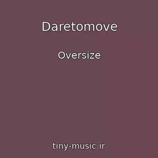 کاور آهنگ Daretomove از Oversize
