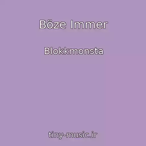 کاور آهنگ Böze Immer از Blokkmonsta