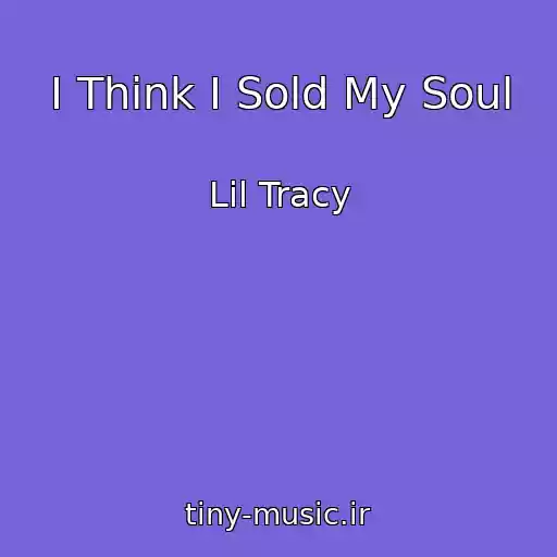 کاور آهنگ I Think I Sold My Soul از Lil Tracy