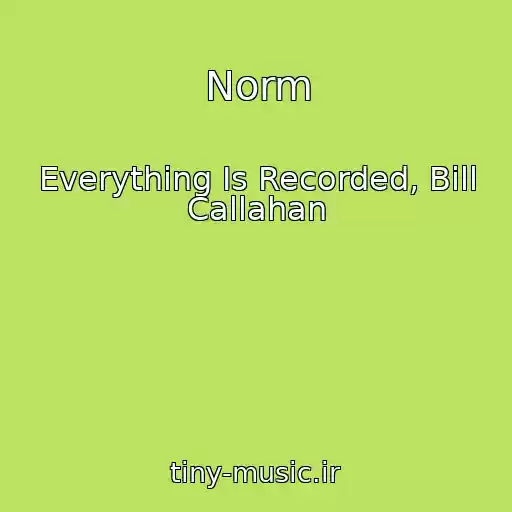 کاور آهنگ Norm از Everything Is Recorded, Bill Callahan
