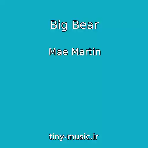 کاور آهنگ Big Bear از Mae Martin