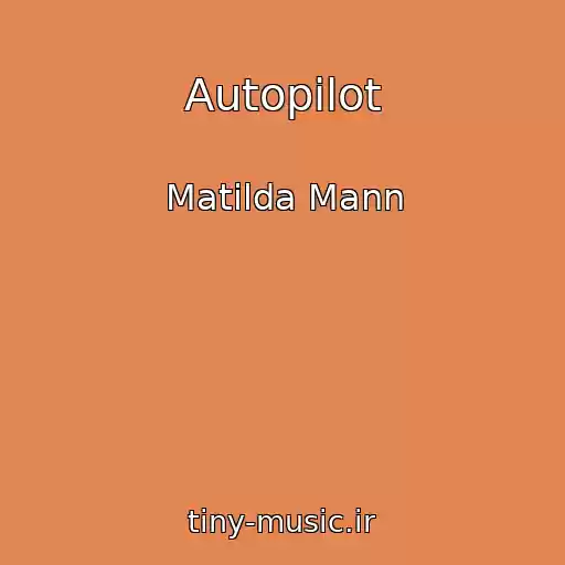 کاور آهنگ Autopilot از Matilda Mann