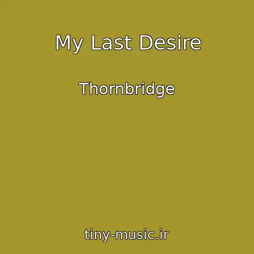 کاور آهنگ My Last Desire از Thornbridge