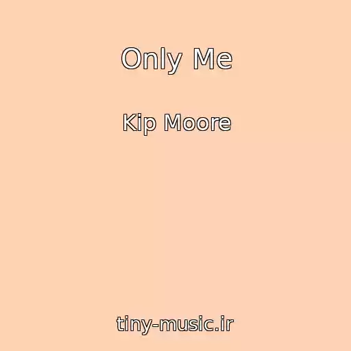 کاور آهنگ Only Me از Kip Moore